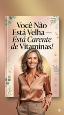 Você Não Está Velha — Está Carente de Vitaminas!